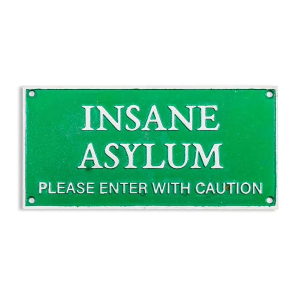 Insane Asylum Please Proceed With Caution Cast Iron Wall Sign