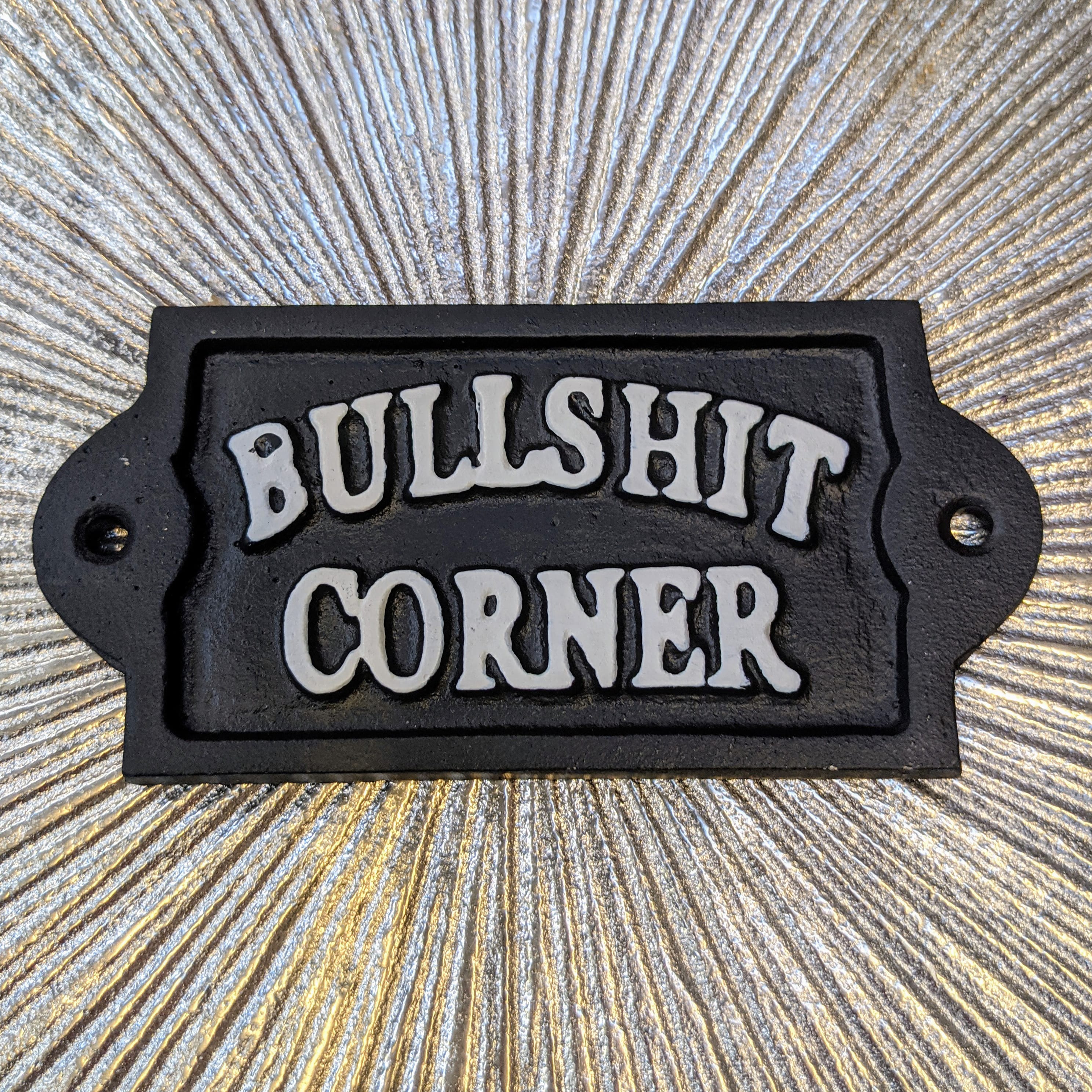 "Bulls*t Corner" Cast Iron Sign